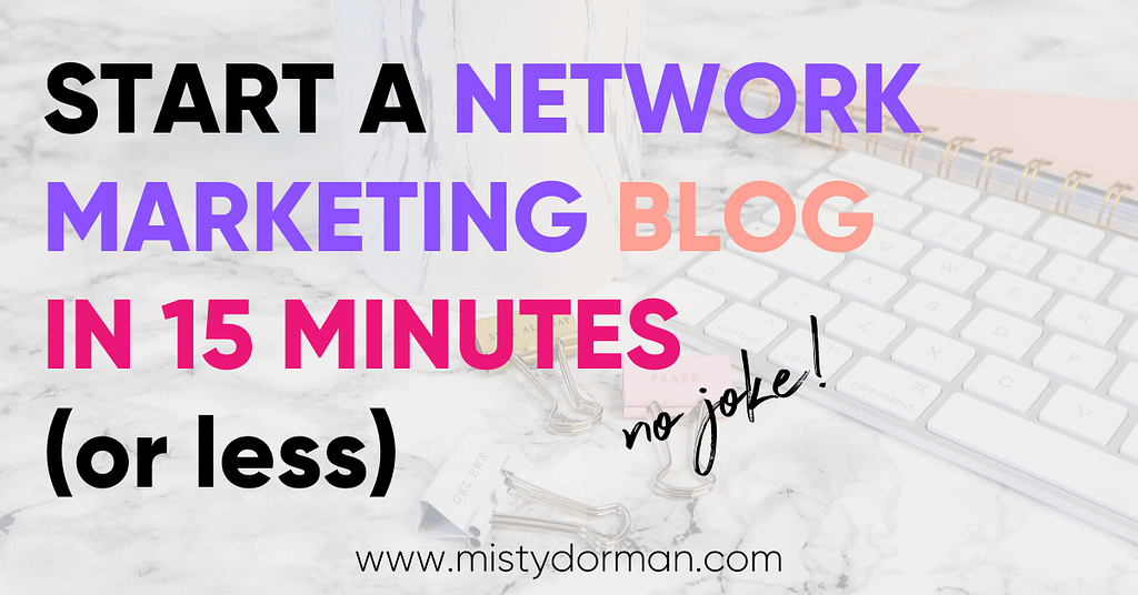 How to Start a Network Marketing Blog in 3 Easy Steps