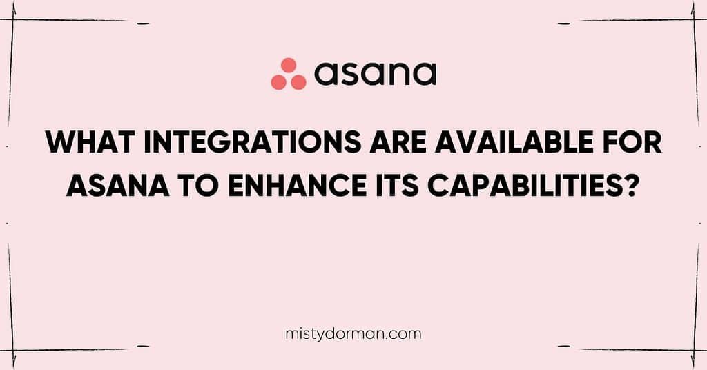 What integrations are available for Asana to enhance its capabilities
