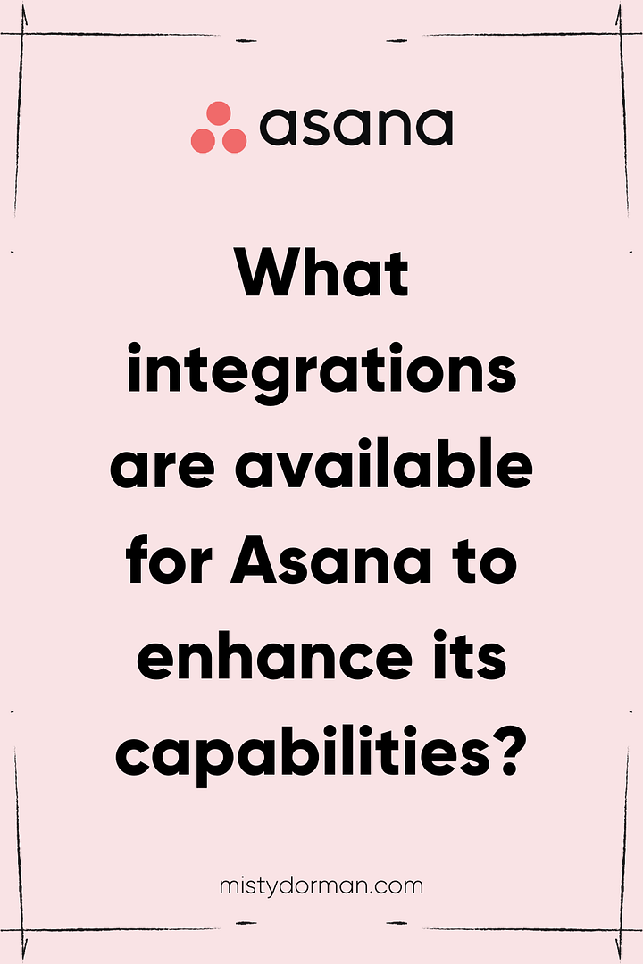 What integrations are available for Asana to enhance its capabilities